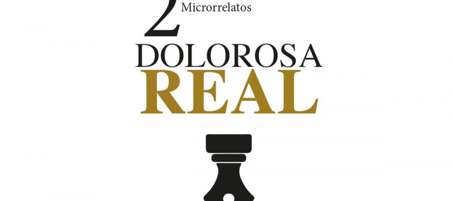 Se convoca el 2 Premio de Microrrelatos Dolorosa Real: Del 16 de enero al 16 de febrero de 2023